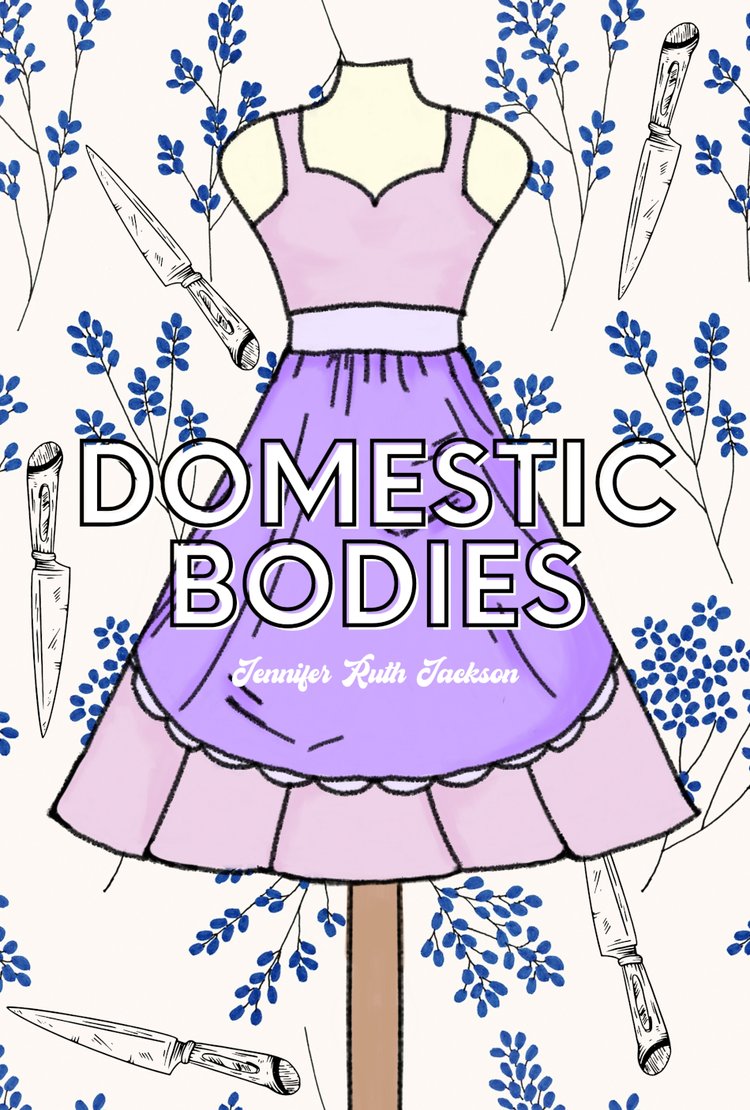 cover of Domestic Bodies by Jennifer Ruth Jackson centers a lavender dress on a dress form. The background is a pattern of leaves and knives