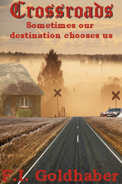 Crossroads by F.I. Goldhaber, author of fantasy, horror and science fiction